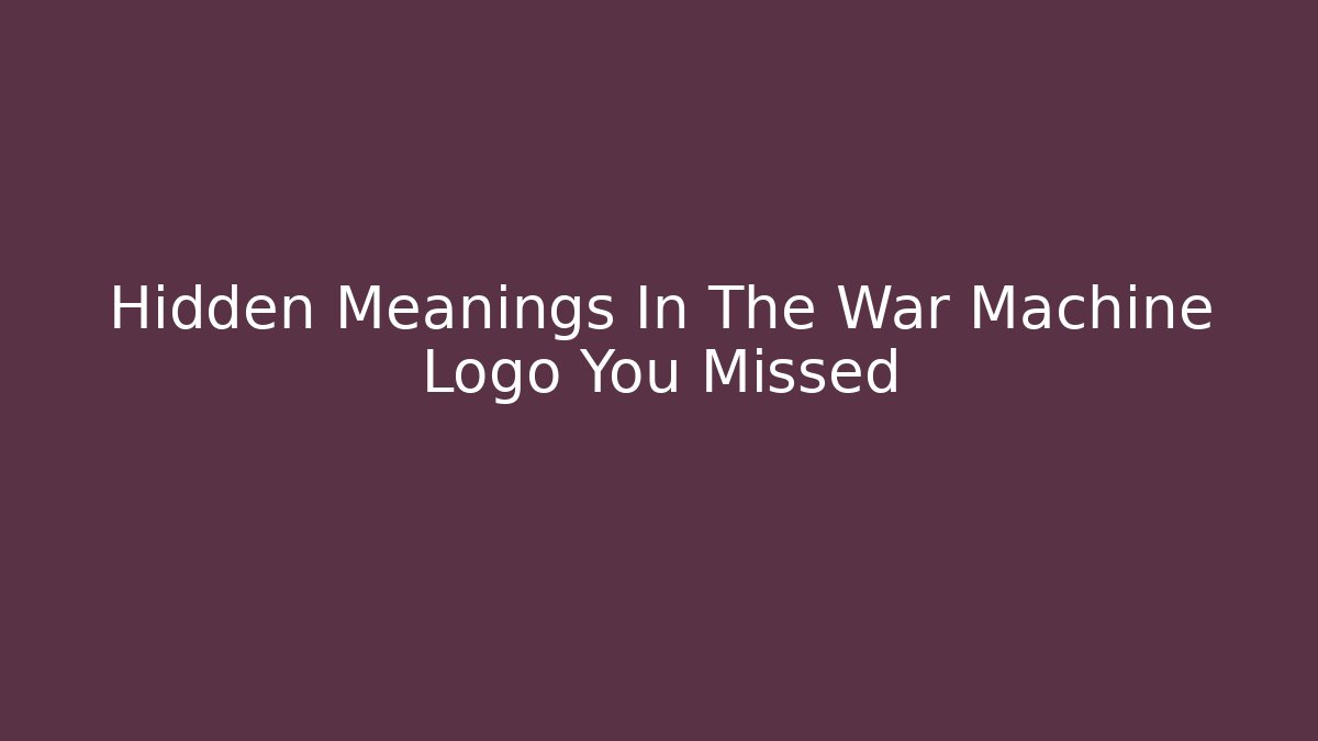 Hidden Meanings In The War Machine Logo You Missed