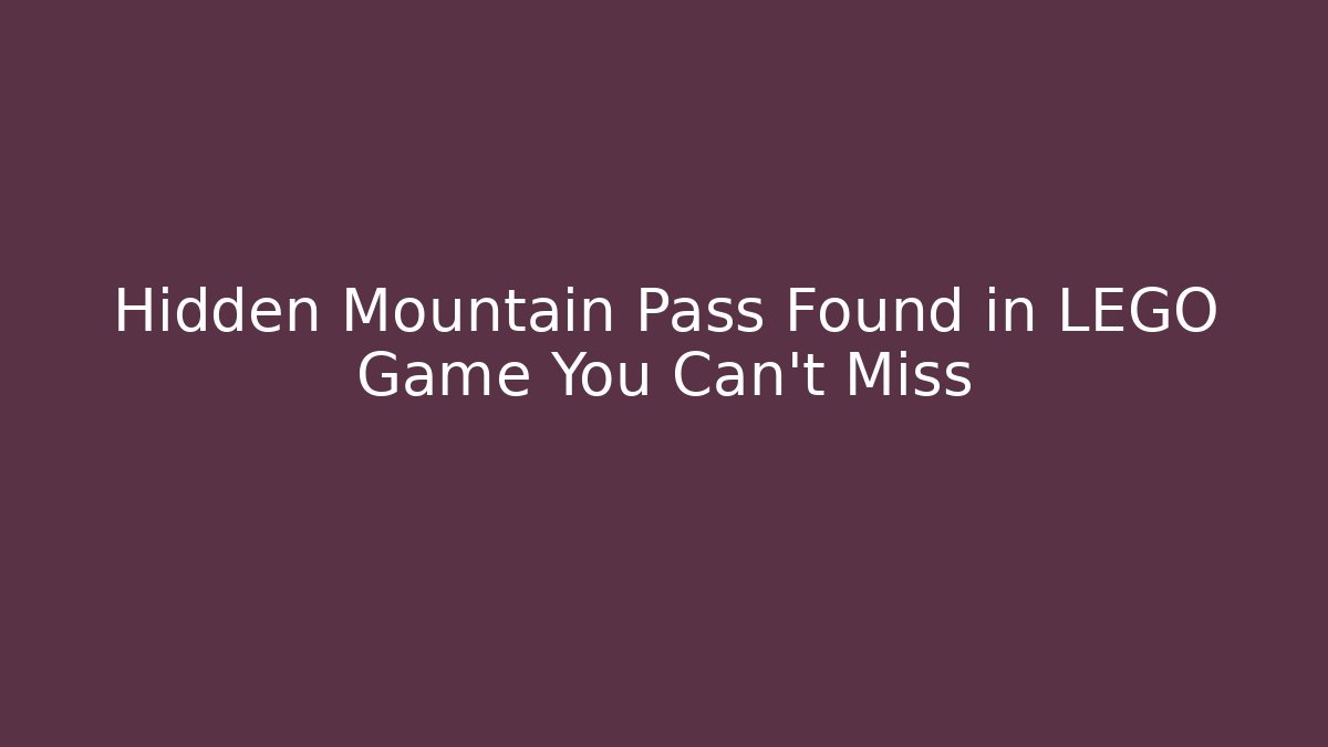 Hidden Mountain Pass Found in LEGO Game You Can't Miss