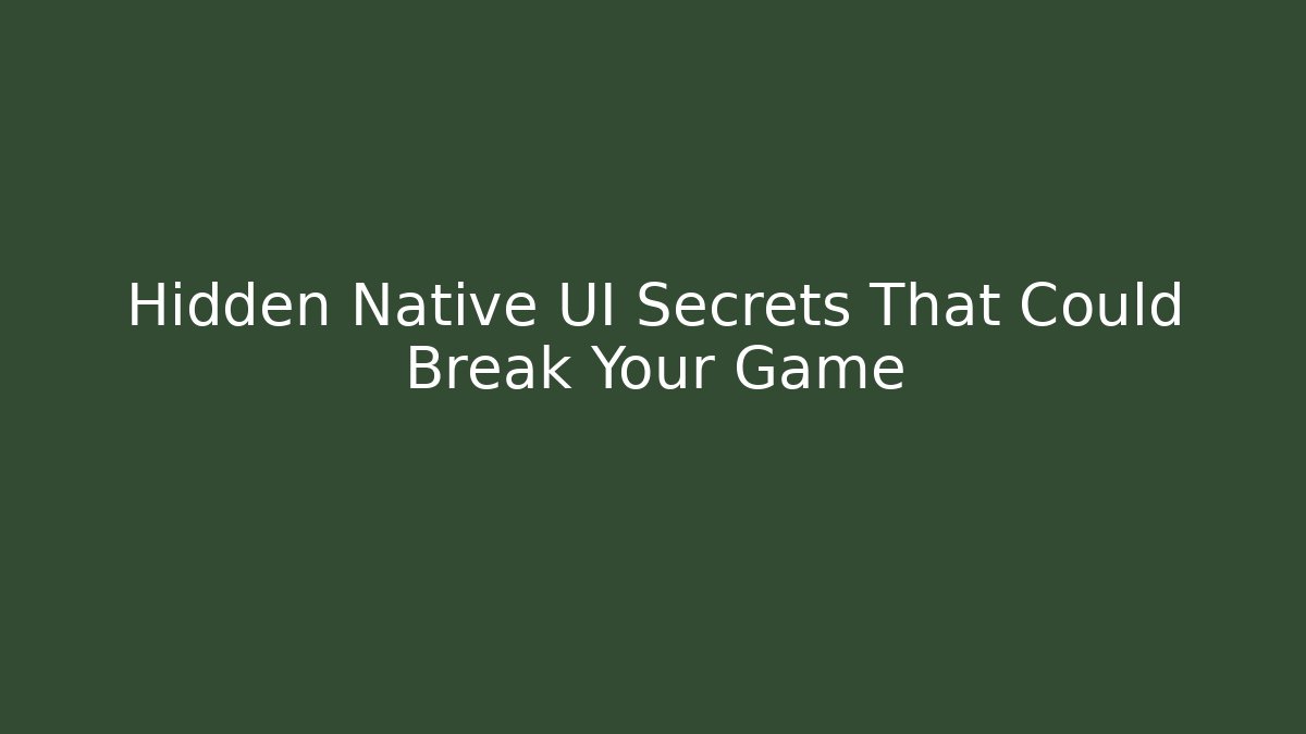 Hidden Native UI Secrets That Could Break Your Game - Felix Cat Insurance