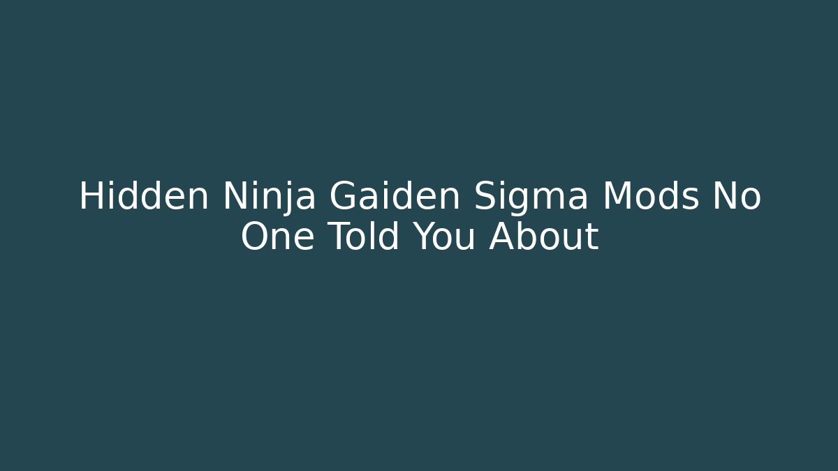 Hidden Ninja Gaiden Sigma Mods No One Told You About