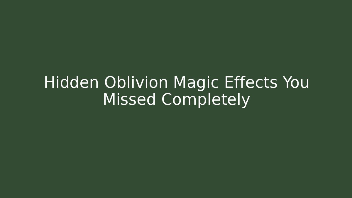 Hidden Oblivion Magic Effects You Missed Completely