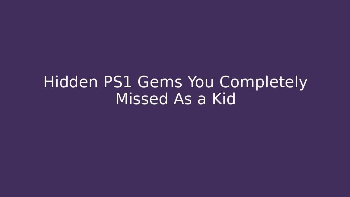 Hidden PS1 Gems You Completely Missed As a Kid