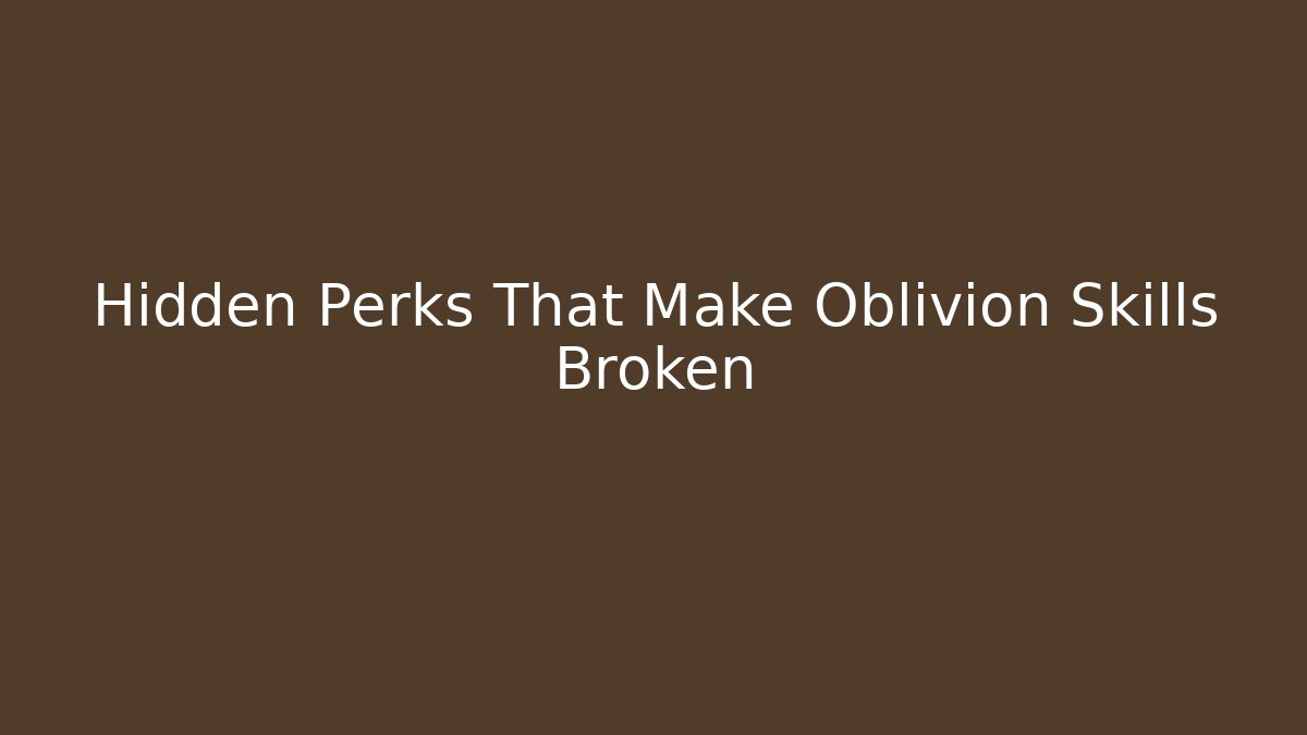 Hidden Perks That Make Oblivion Skills Broken - Felix Cat Insurance
