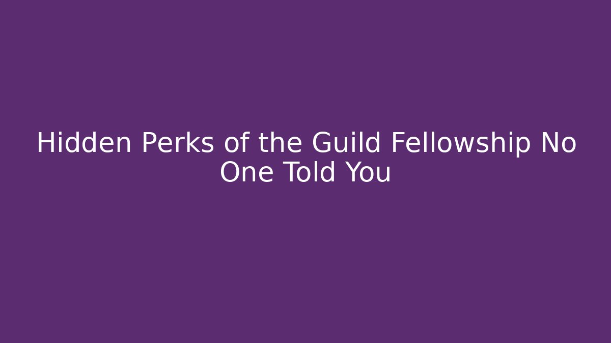 Hidden Perks of the Guild Fellowship No One Told You