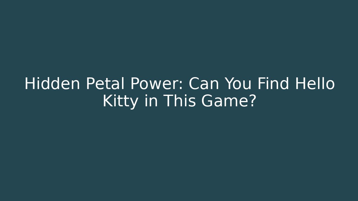 Hidden Petal Power: Can You Find Hello Kitty in This Game?