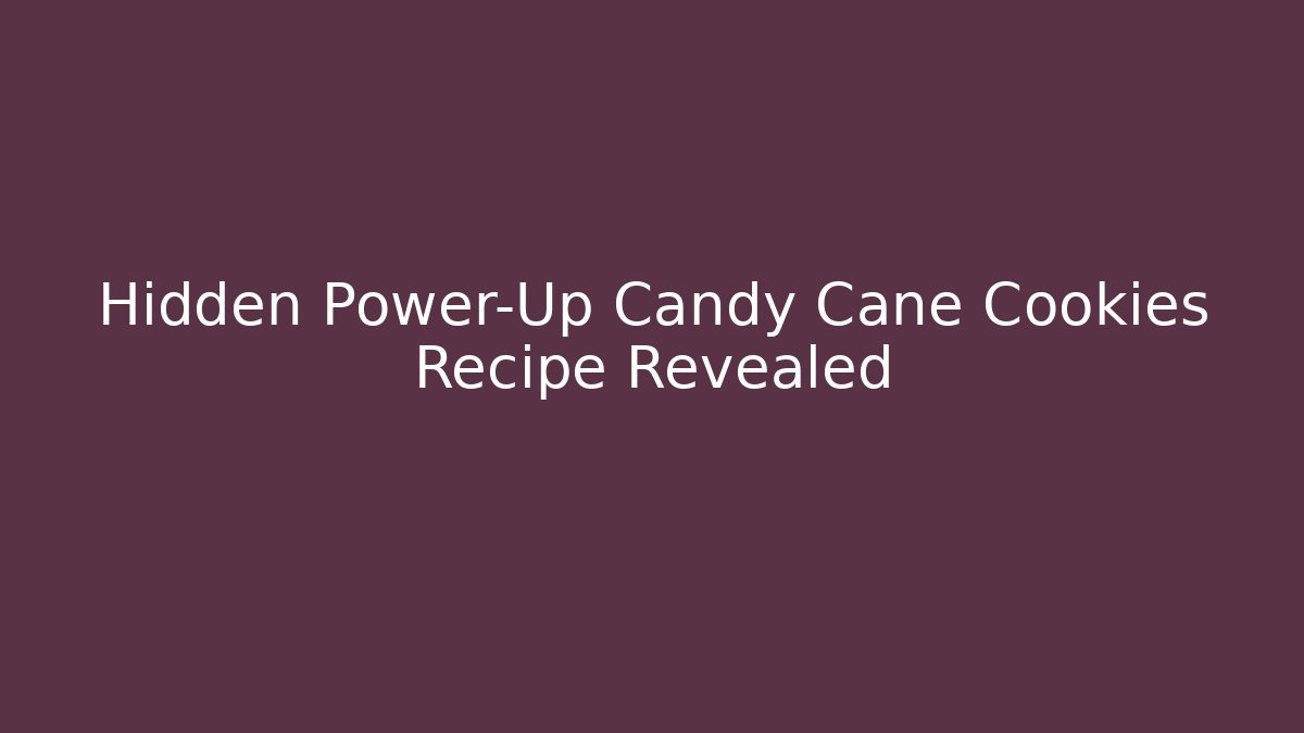 Hidden Power-Up Candy Cane Cookies Recipe Revealed
