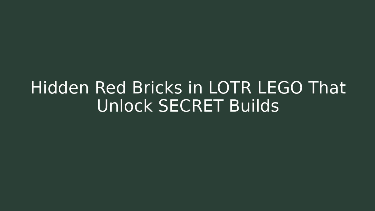 Hidden Red Bricks in LOTR LEGO That Unlock SECRET Builds
