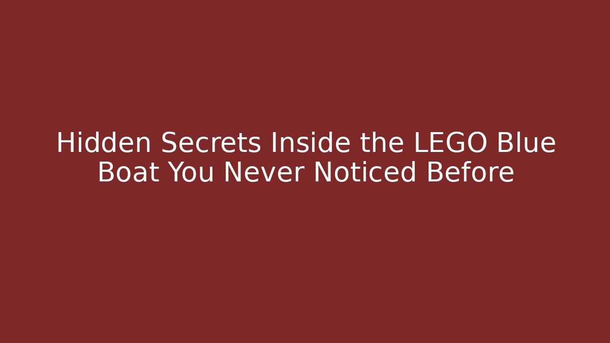 Hidden Secrets Inside the LEGO Blue Boat You Never Noticed Before