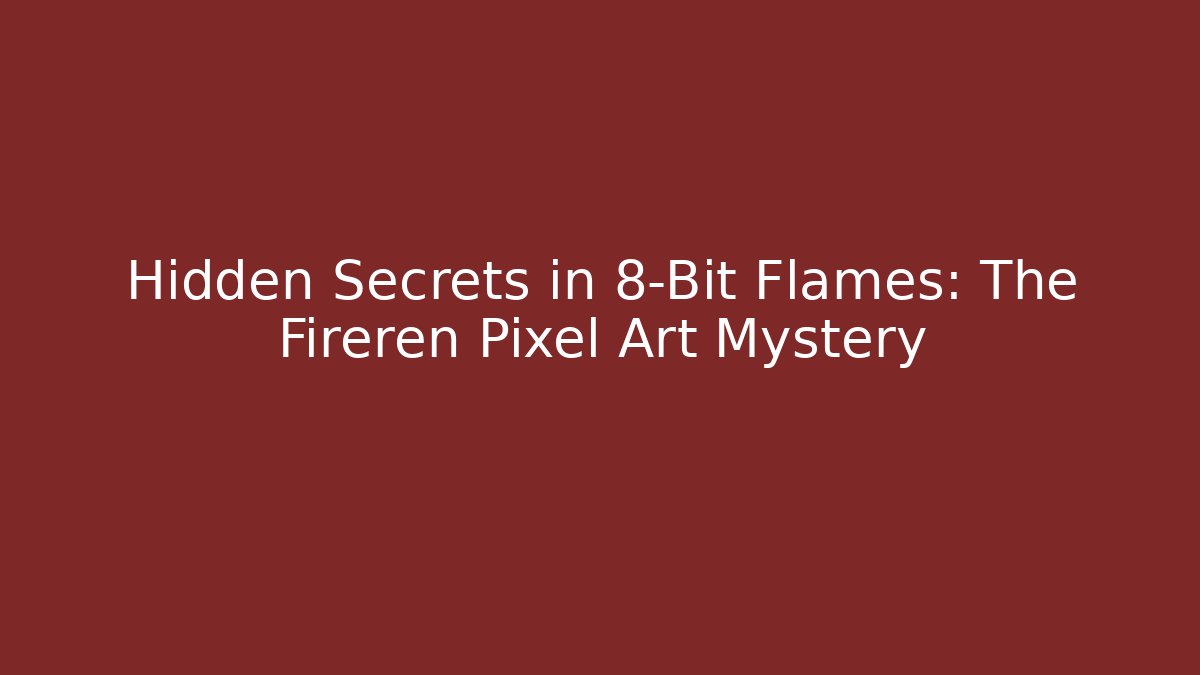 Hidden Secrets in 8-Bit Flames: The Fireren Pixel Art Mystery