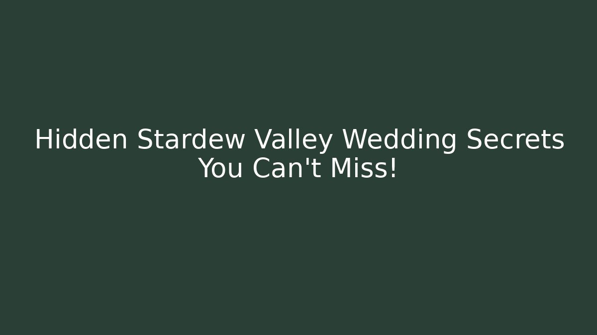 Hidden Stardew Valley Wedding Secrets You Can't Miss!