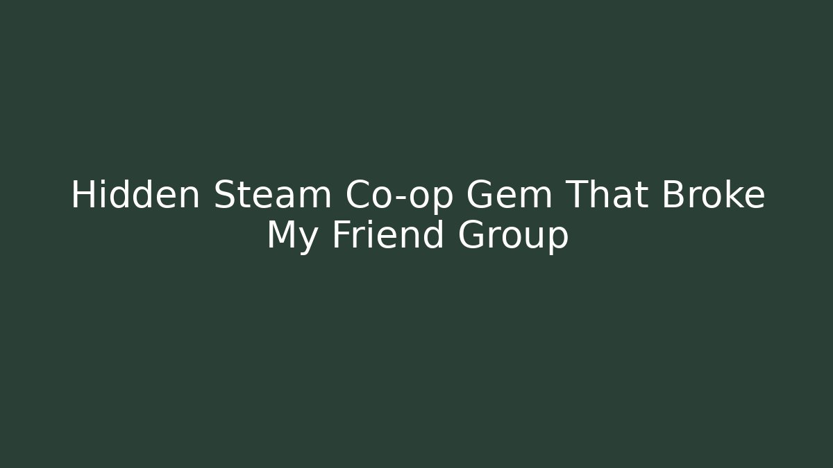 Hidden Steam Co-op Gem That Broke My Friend Group