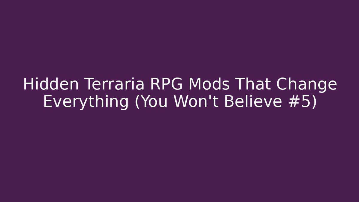 Hidden Terraria RPG Mods That Change Everything (You Won't Believe #5) - Felix Cat Insurance