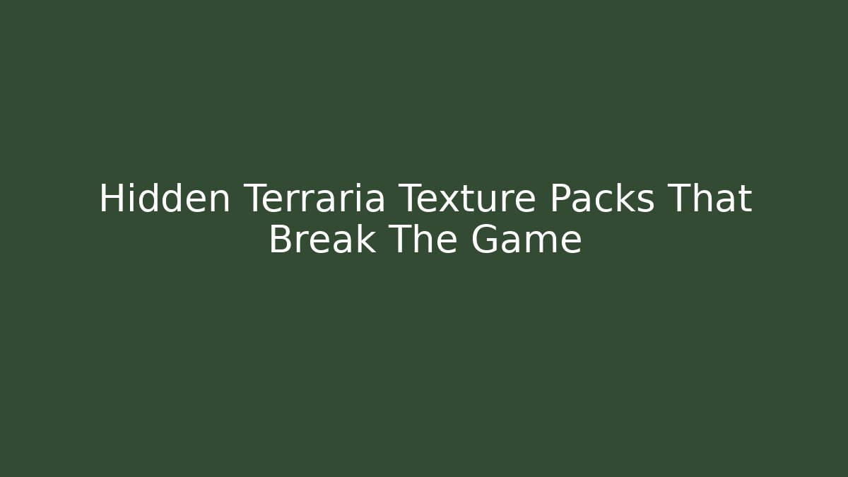 Hidden Terraria Texture Packs That Break The Game