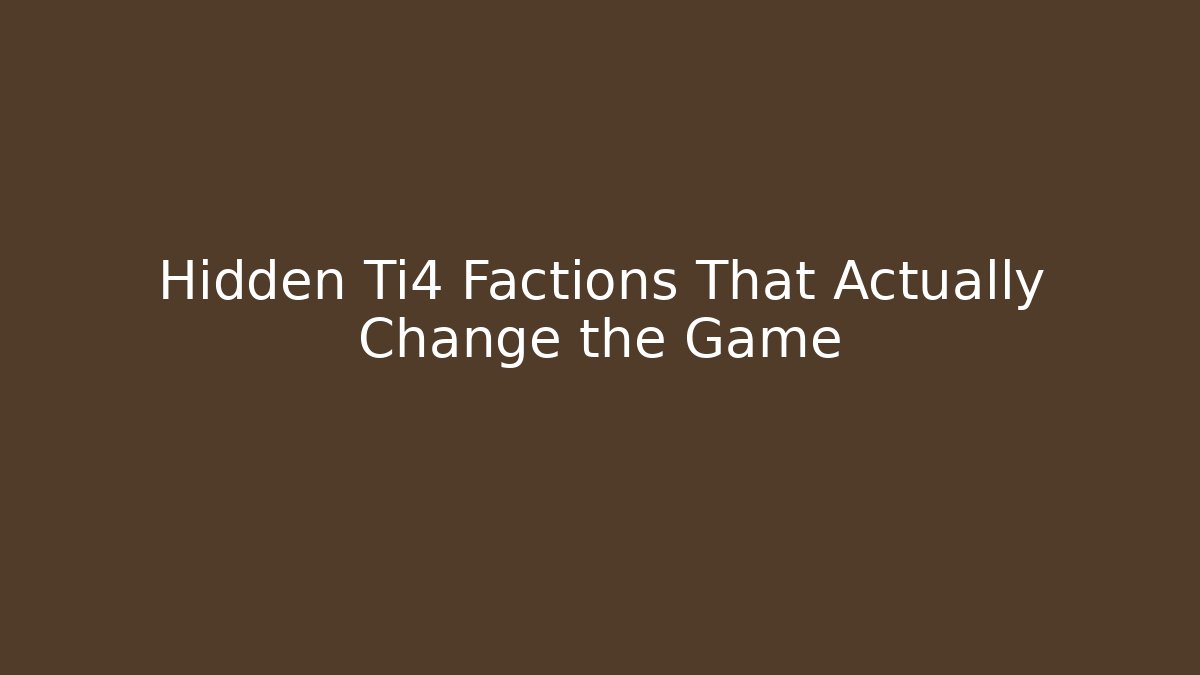 Hidden Ti4 Factions That Actually Change the Game