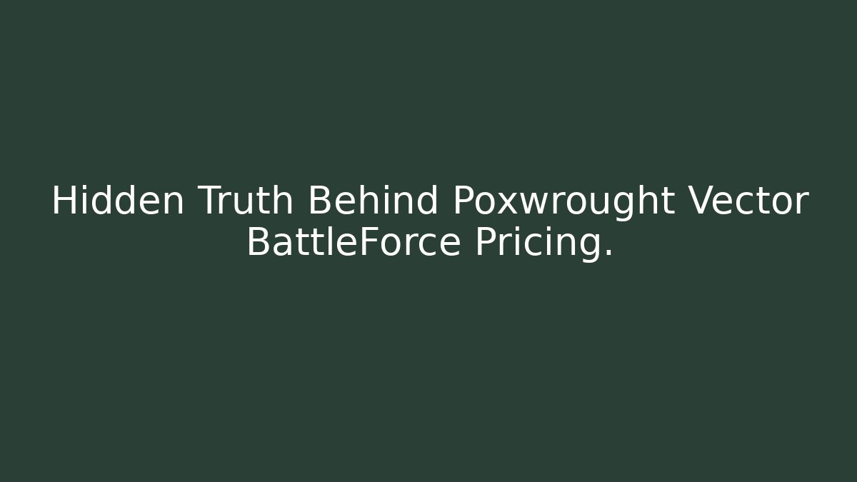 Hidden Truth Behind Poxwrought Vector BattleForce Pricing. - Felix Cat Insurance