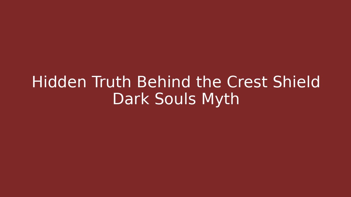 Hidden Truth Behind the Crest Shield Dark Souls Myth - Felix Cat Insurance