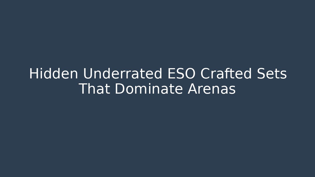 Hidden Underrated ESO Crafted Sets That Dominate Arenas