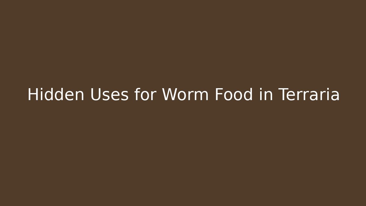 Hidden Uses for Worm Food in Terraria - Felix Cat Insurance