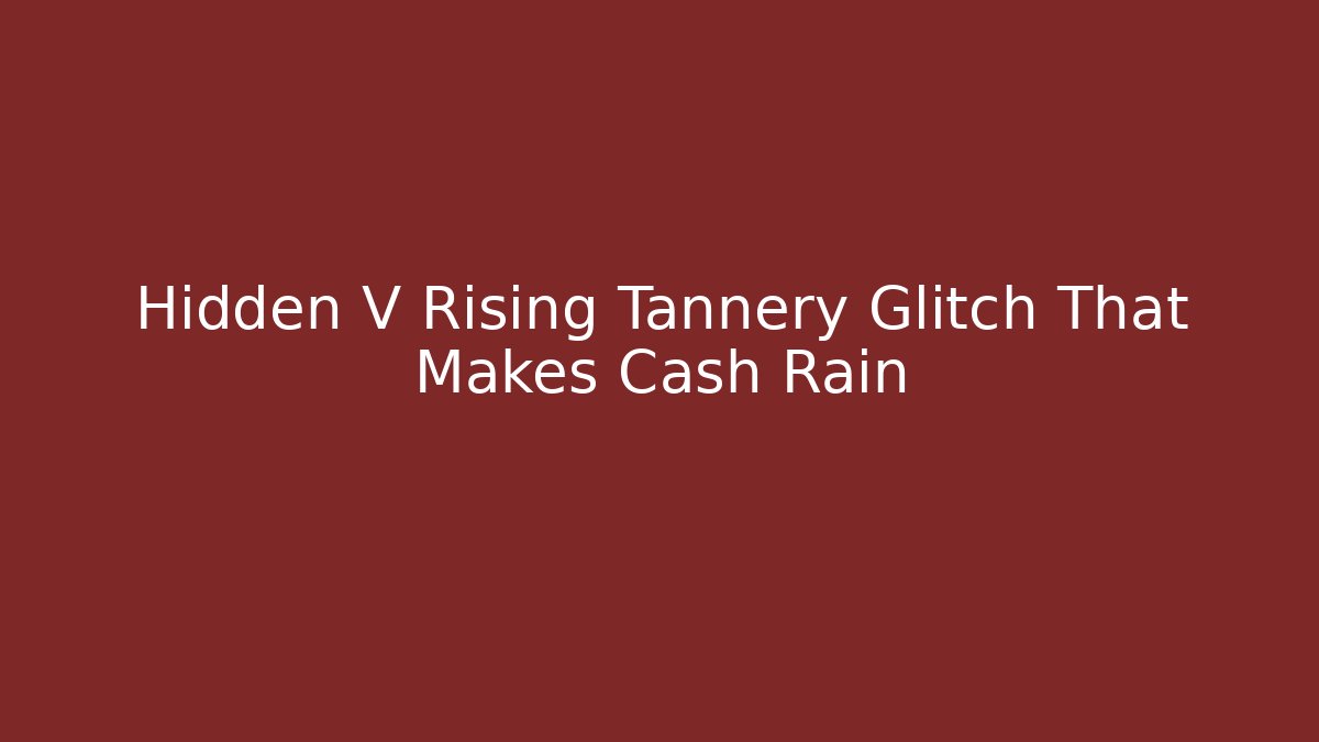 Hidden V Rising Tannery Glitch That Makes Cash Rain