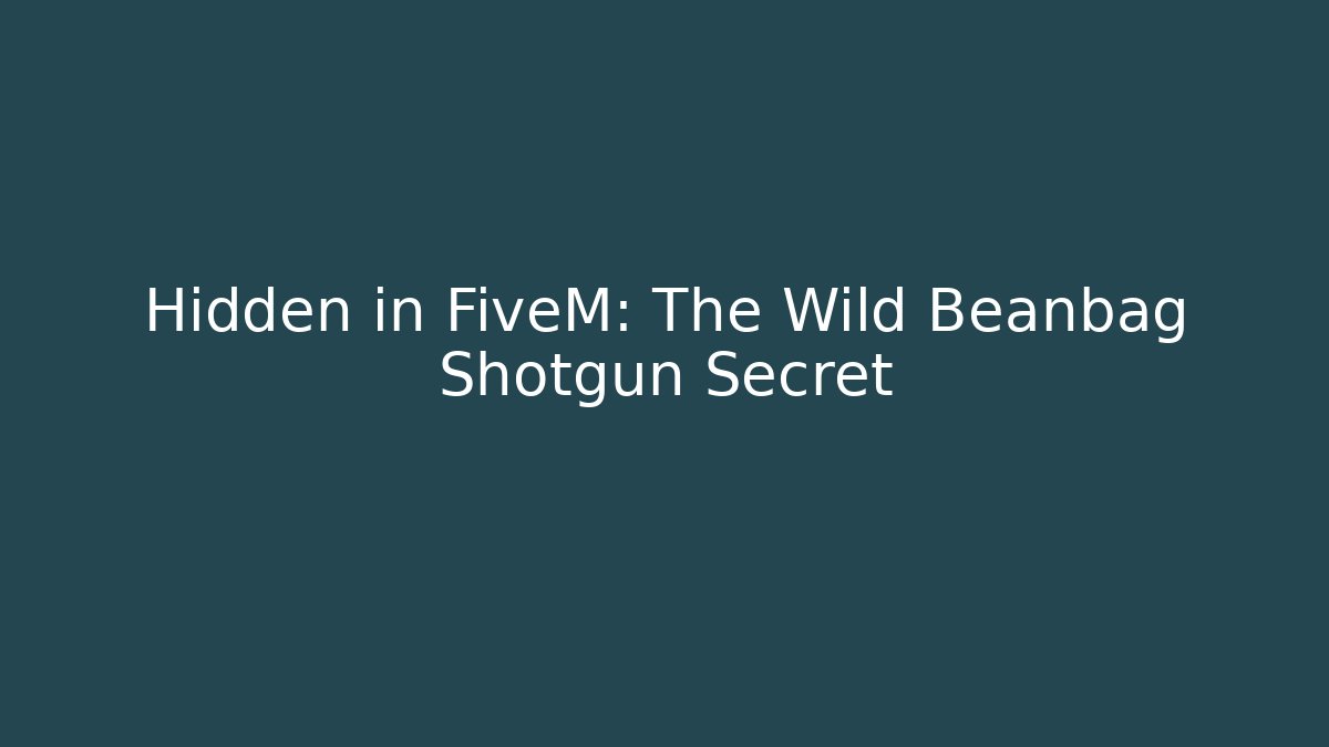 Hidden in FiveM: The Wild Beanbag Shotgun Secret