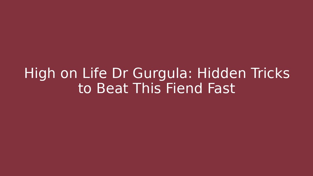 High on Life Dr Gurgula: Hidden Tricks to Beat This Fiend Fast