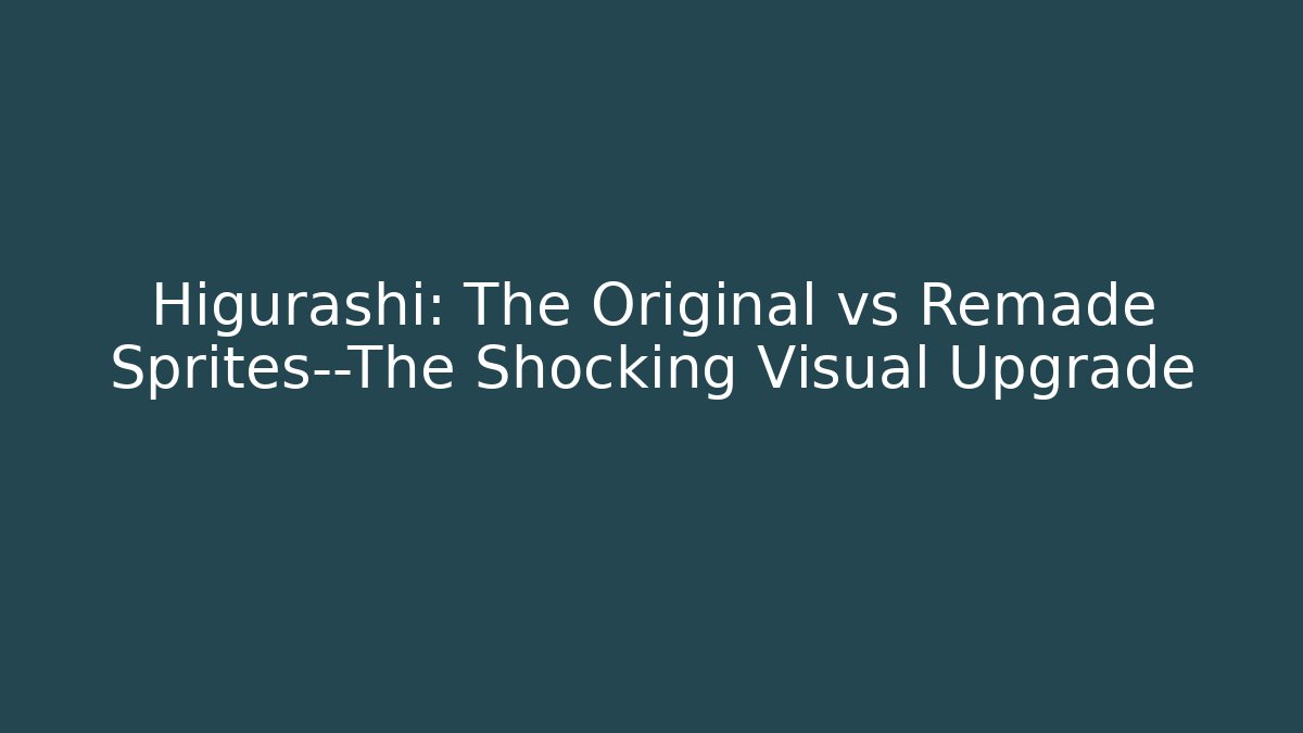 Higurashi: The Original vs Remade Sprites—The Shocking Visual Upgrade