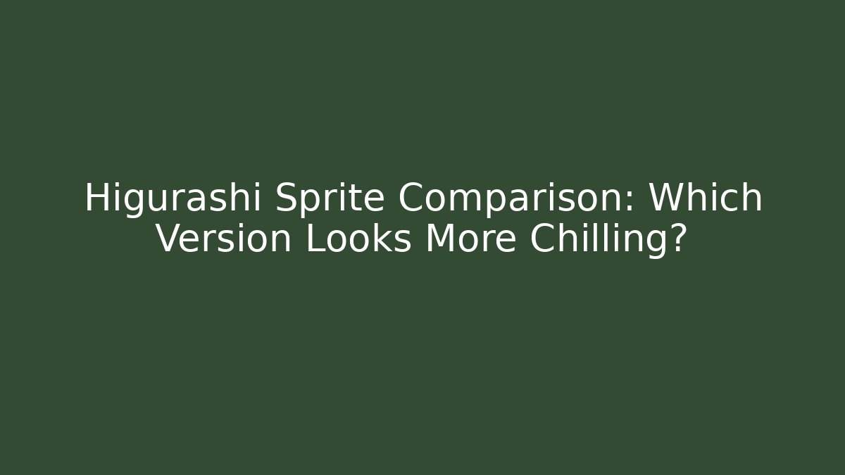 Higurashi Sprite Comparison: Which Version Looks More Chilling?