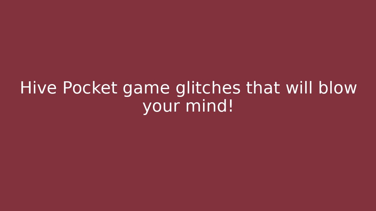 Hive Pocket game glitches that will blow your mind!