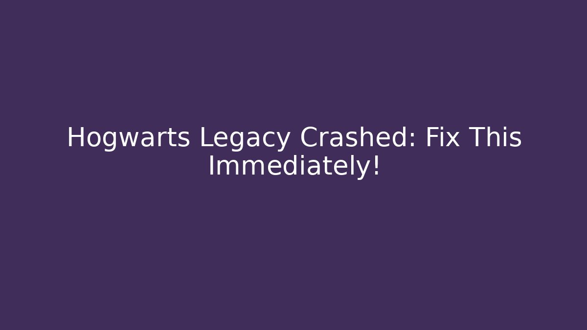 Hogwarts Legacy Crashed: Fix This Immediately! - Felix Cat Insurance