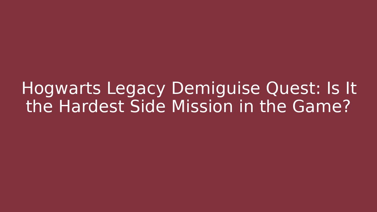 Hogwarts Legacy Demiguise Quest: Is It the Hardest Side Mission in the Game?