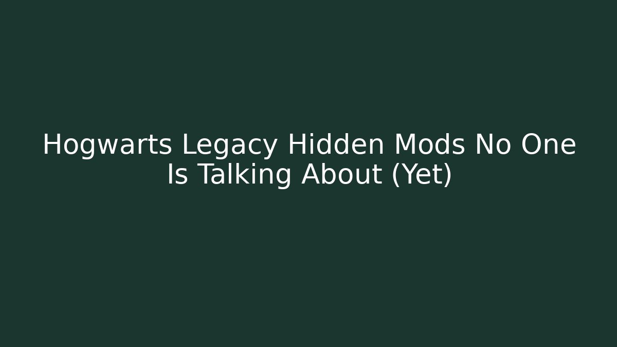 Hogwarts Legacy Hidden Mods No One Is Talking About (Yet)