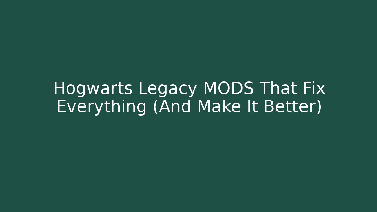 Hogwarts Legacy MODS That Fix Everything (And Make It Better)