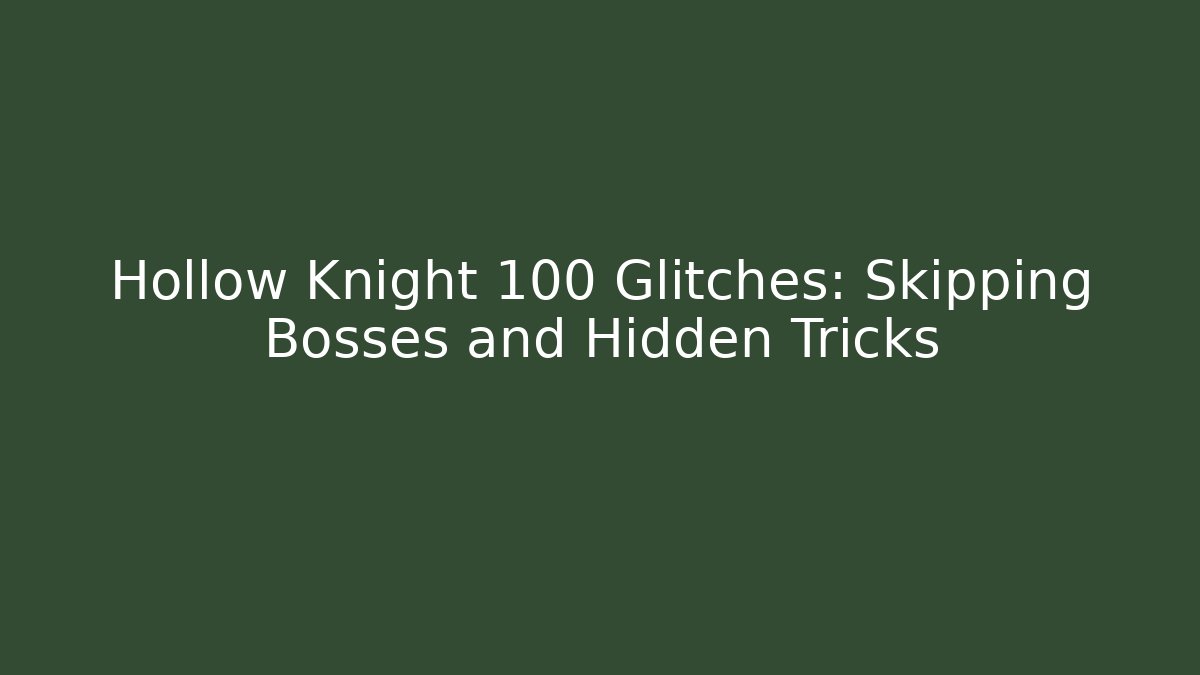 Hollow Knight 100 Glitches: Skipping Bosses and Hidden Tricks