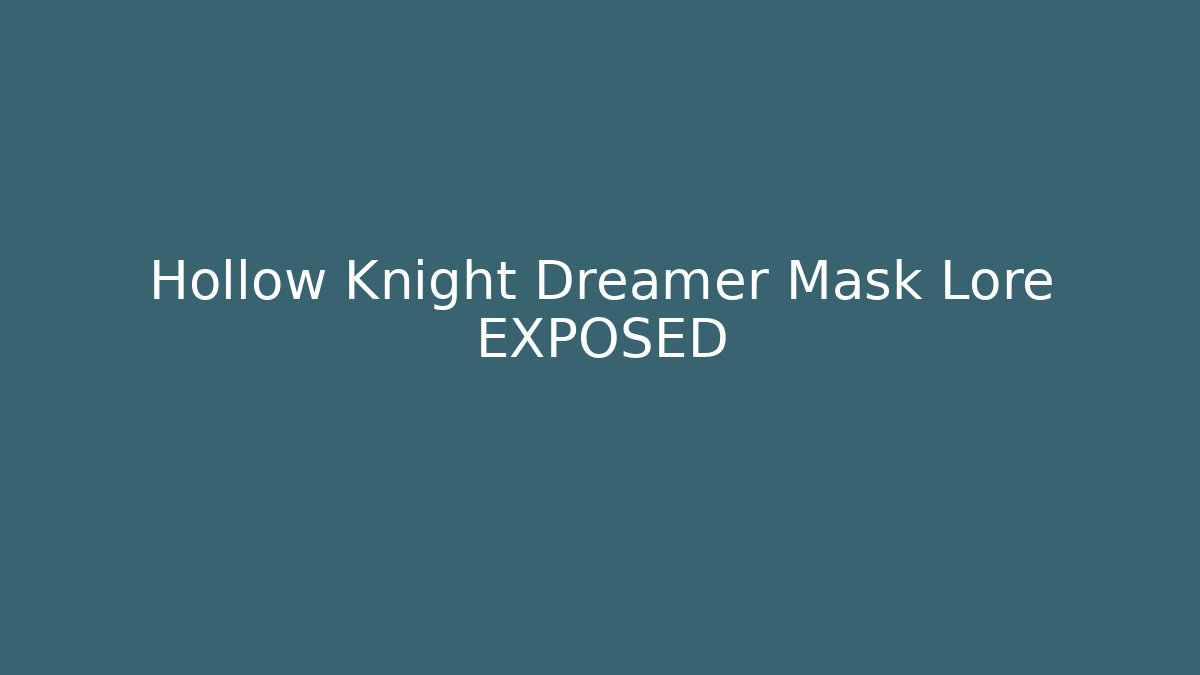 Hollow Knight Dreamer Mask Lore EXPOSED - Felix Cat Insurance
