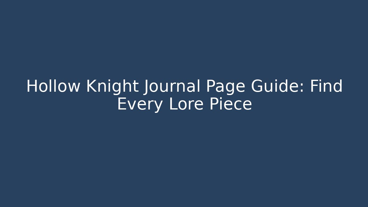 Hollow Knight Journal Page Guide: Find Every Lore Piece - Felix Cat Insurance