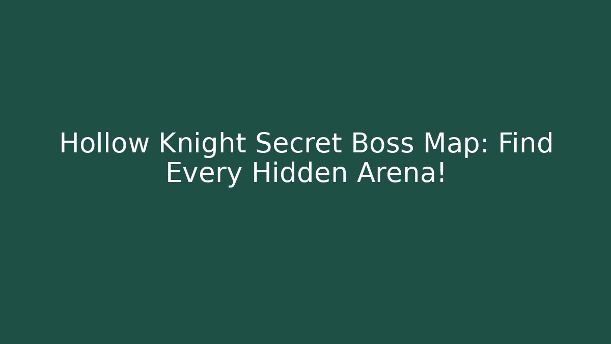 Hollow Knight Secret Boss Map: Find Every Hidden Arena!