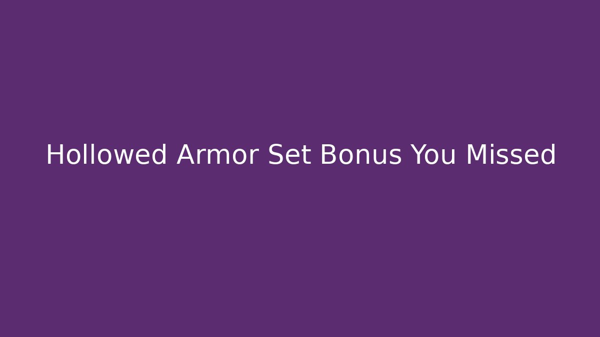 Hollowed Armor Set Bonus You Missed