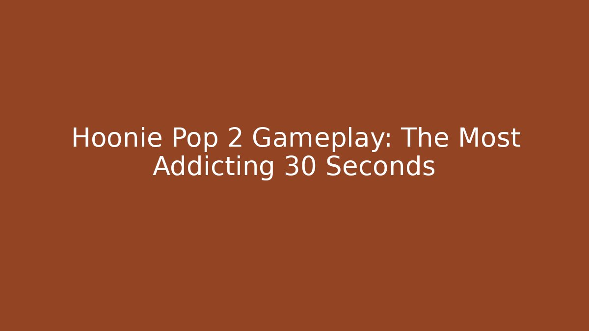Hoonie Pop 2 Gameplay: The Most Addicting 30 Seconds