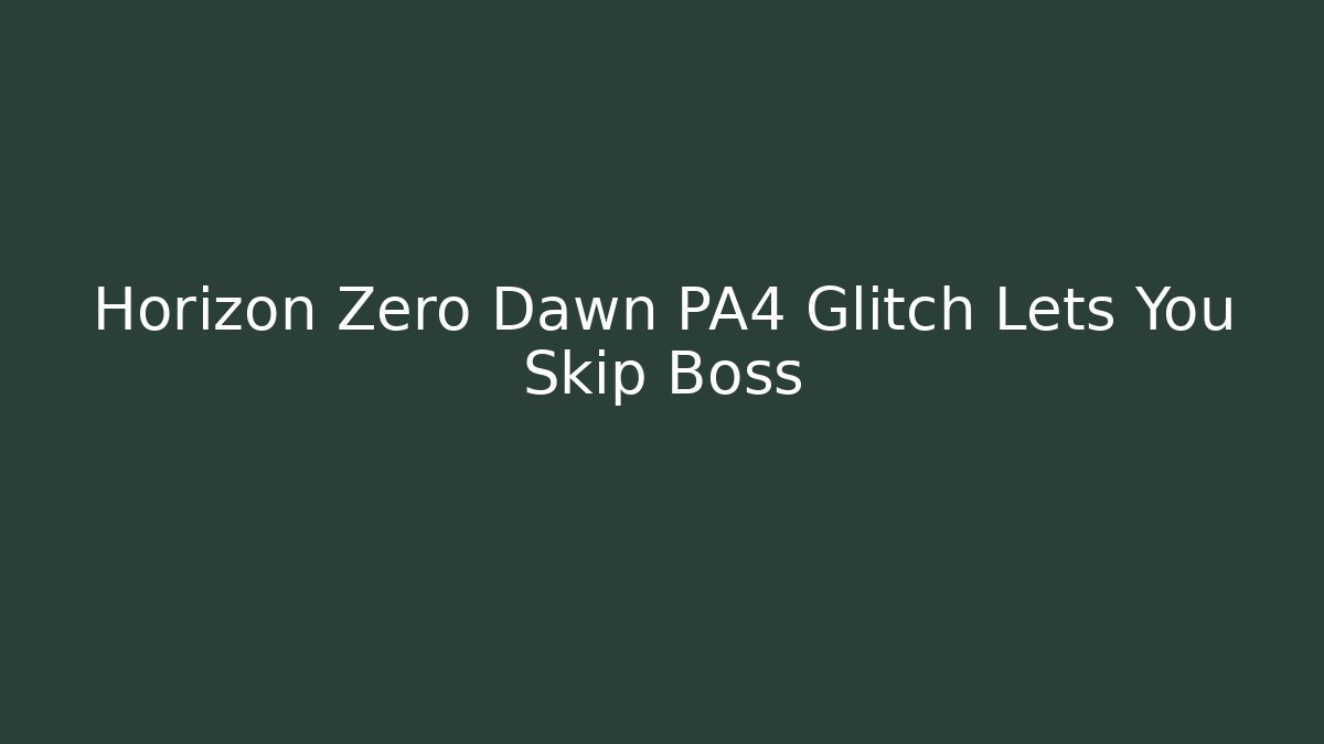 Horizon Zero Dawn PA4 Glitch Lets You Skip Boss