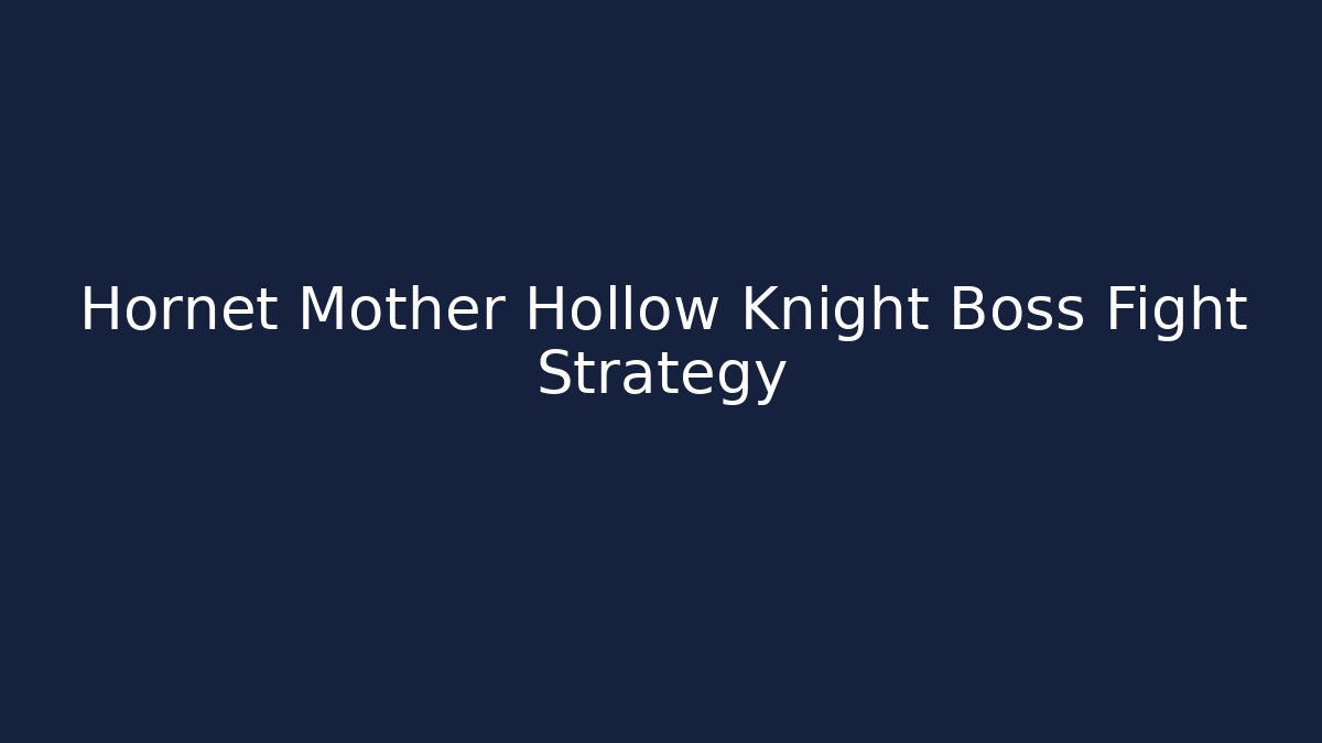 Hornet Mother Hollow Knight Boss Fight Strategy