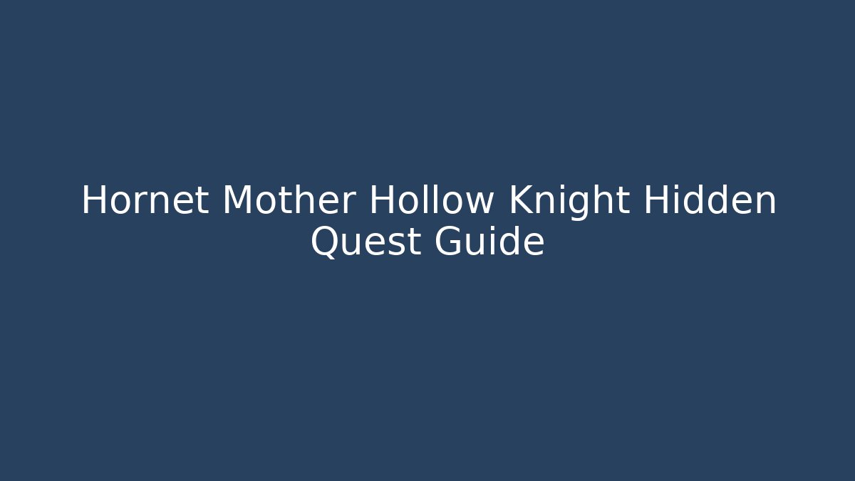 Hornet Mother Hollow Knight Hidden Quest Guide