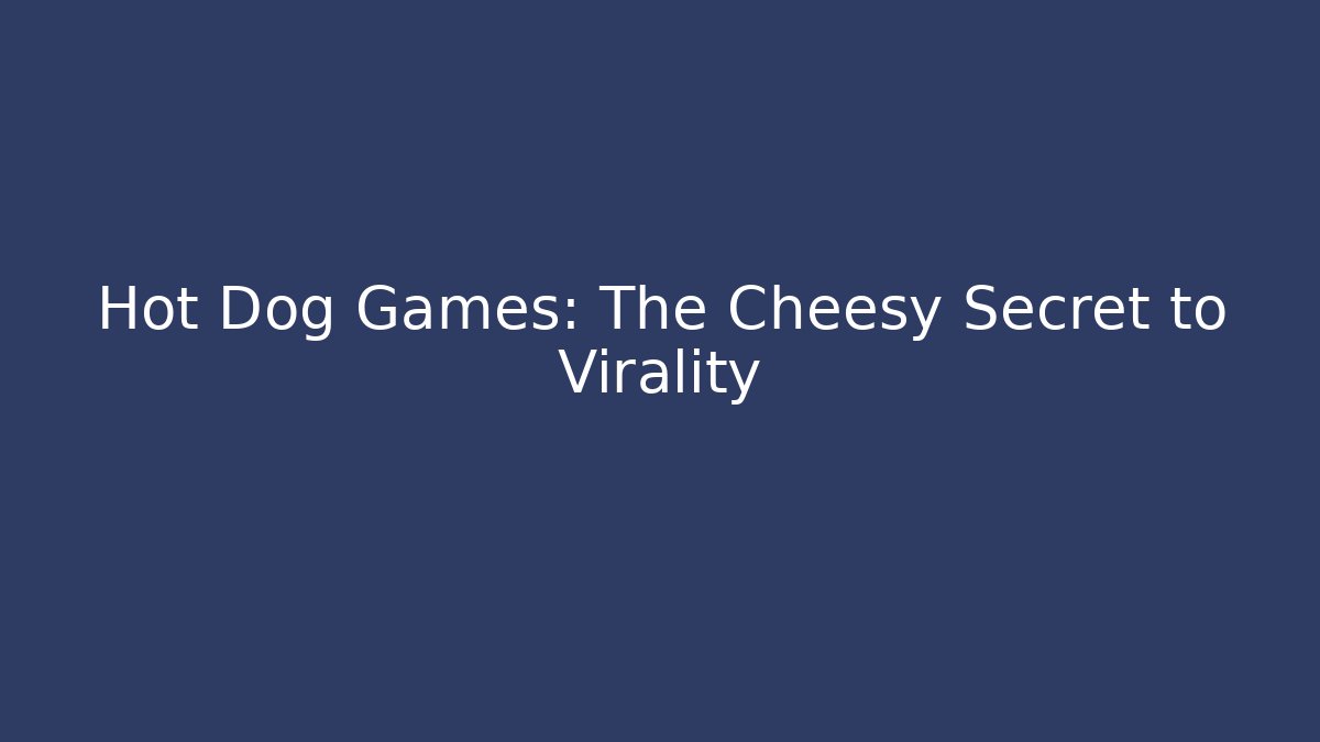 Hot Dog Games: The Cheesy Secret to Virality - Felix Cat Insurance