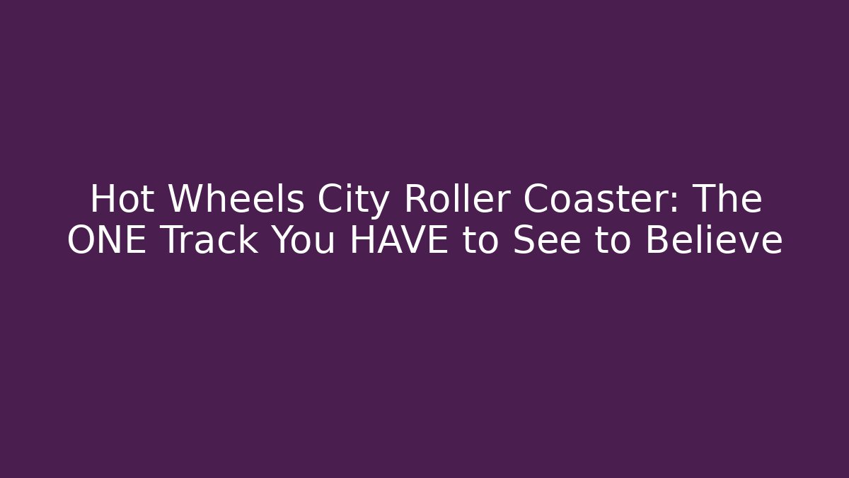 Hot Wheels City Roller Coaster: The ONE Track You HAVE to See to Believe