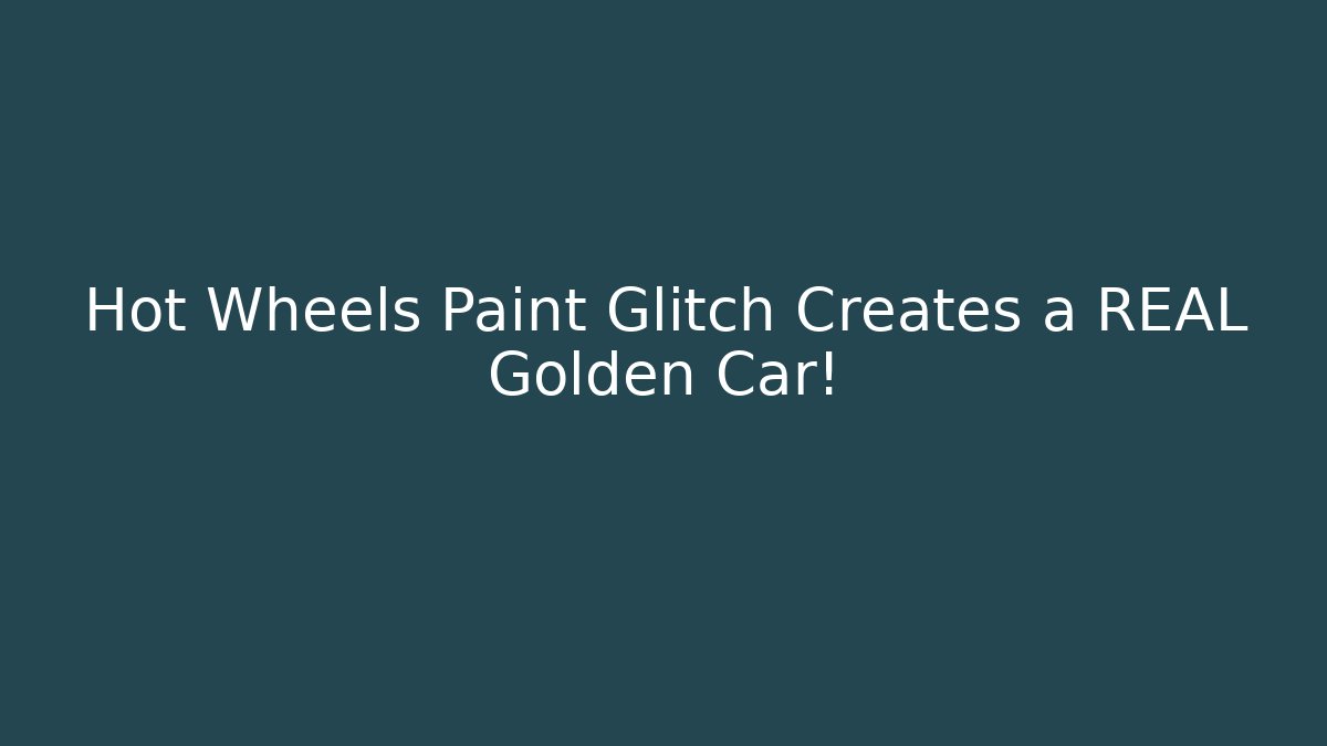 Hot Wheels Paint Glitch Creates a REAL Golden Car!