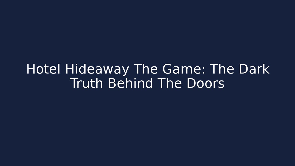 Hotel Hideaway The Game: The Dark Truth Behind The Doors - Felix Cat Insurance