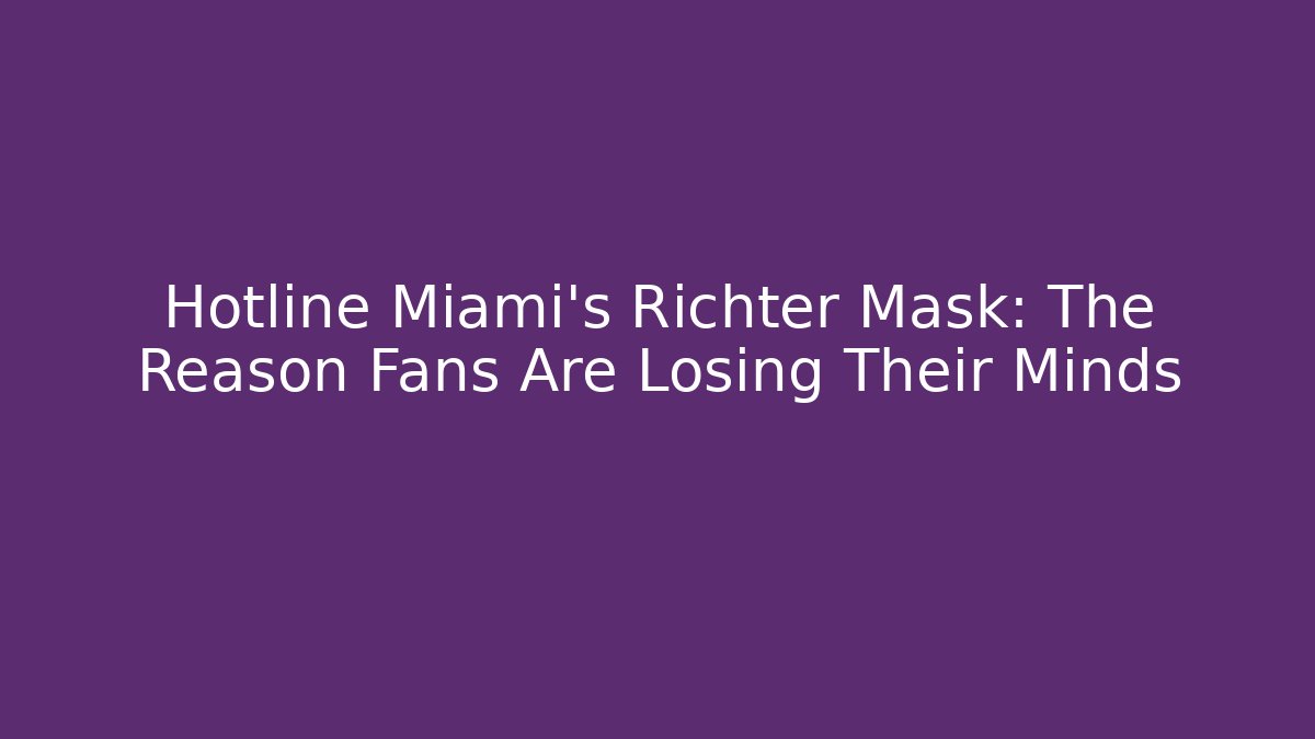 Hotline Miami's Richter Mask: The Reason Fans Are Losing Their Minds