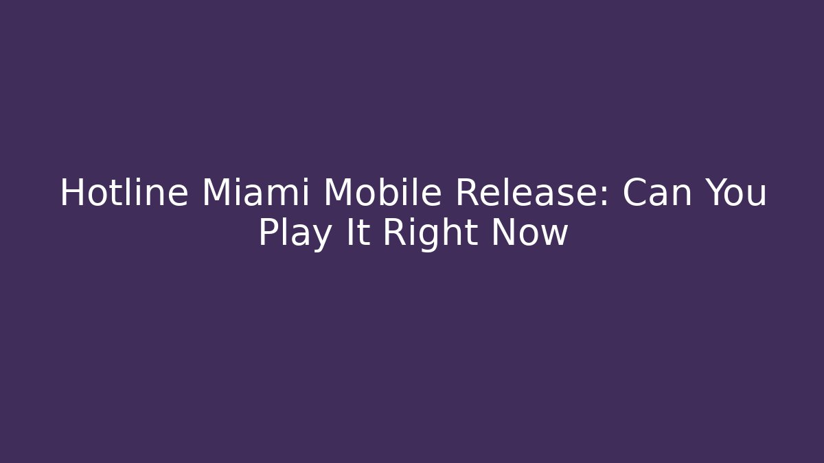 Hotline Miami Mobile Release: Can You Play It Right Now