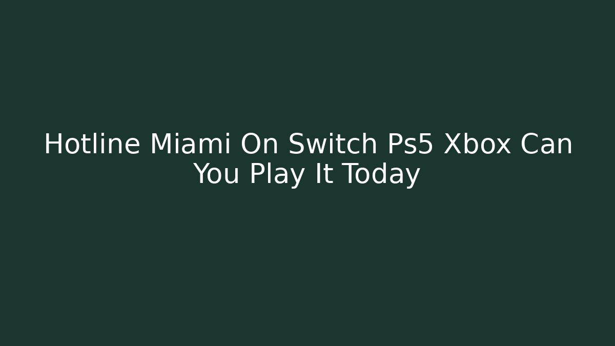 Hotline Miami On Switch Ps5 Xbox Can You Play It Today