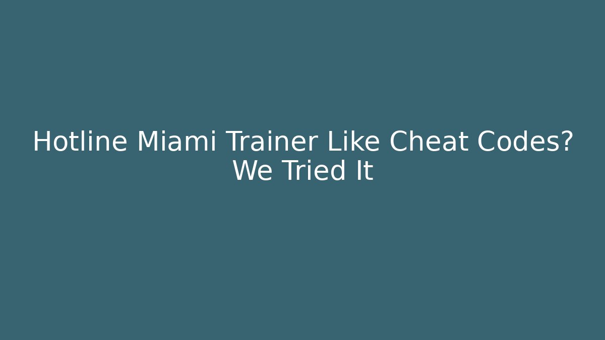 Hotline Miami Trainer Like Cheat Codes? We Tried It - Felix Cat Insurance