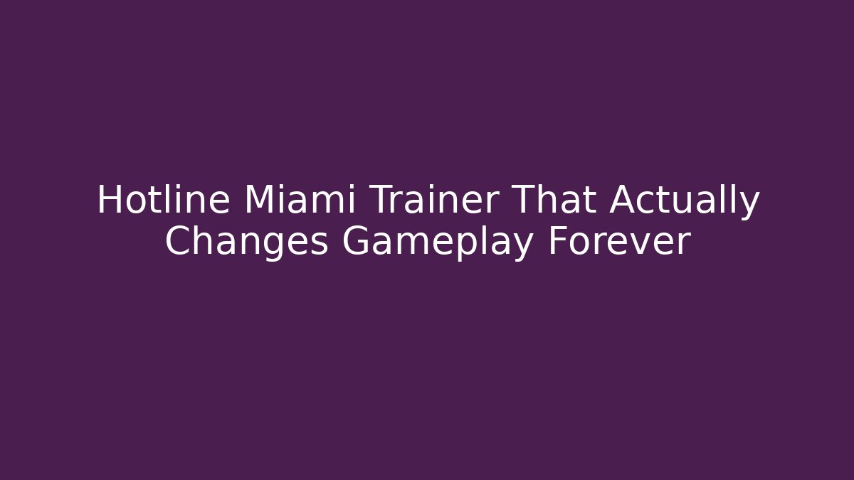 Hotline Miami Trainer That Actually Changes Gameplay Forever - Felix Cat Insurance